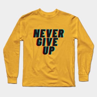 Never give up Long Sleeve T-Shirt